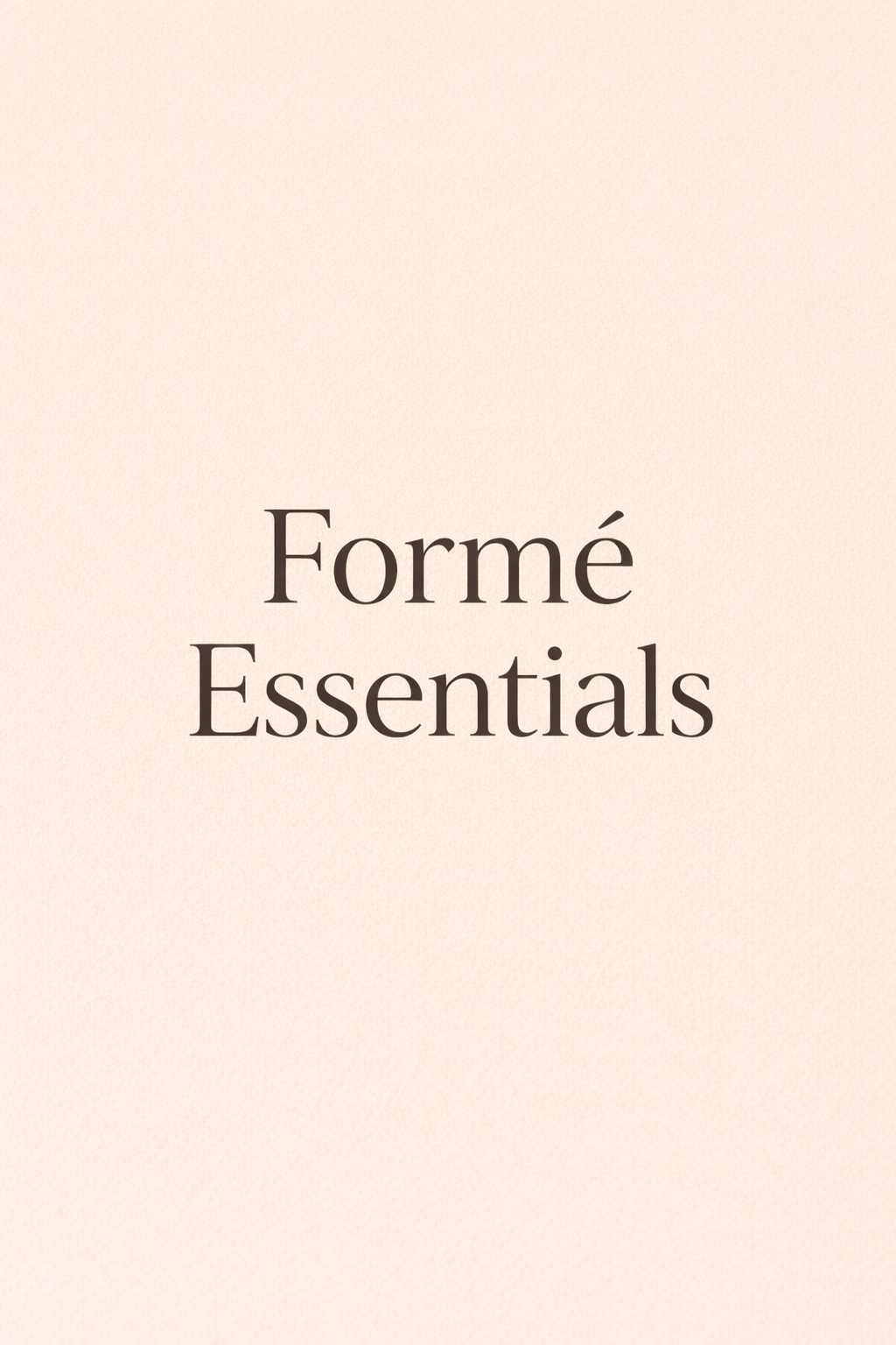 Formé Essentials